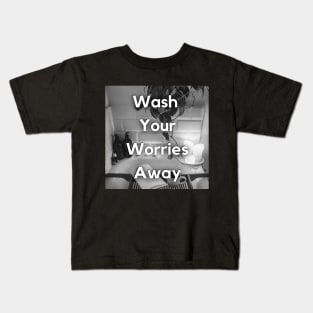 WASH YOUR WORRIES AWAY Kids T-Shirt